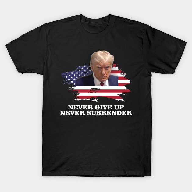 Never Surrender Pro Trump T-Shirt by chidadesign